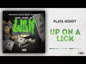 Playa Money - Up On A Lick